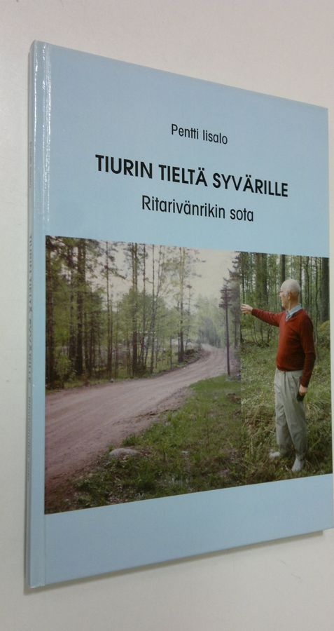 Pentti Iisalo : Tiurin tieltä Syvärille (signeerattu) : ritarivänrikin sota