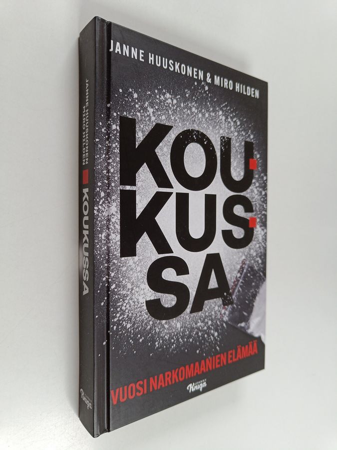 Janne Huuskonen : Koukussa : vuosi narkomaanien elämää