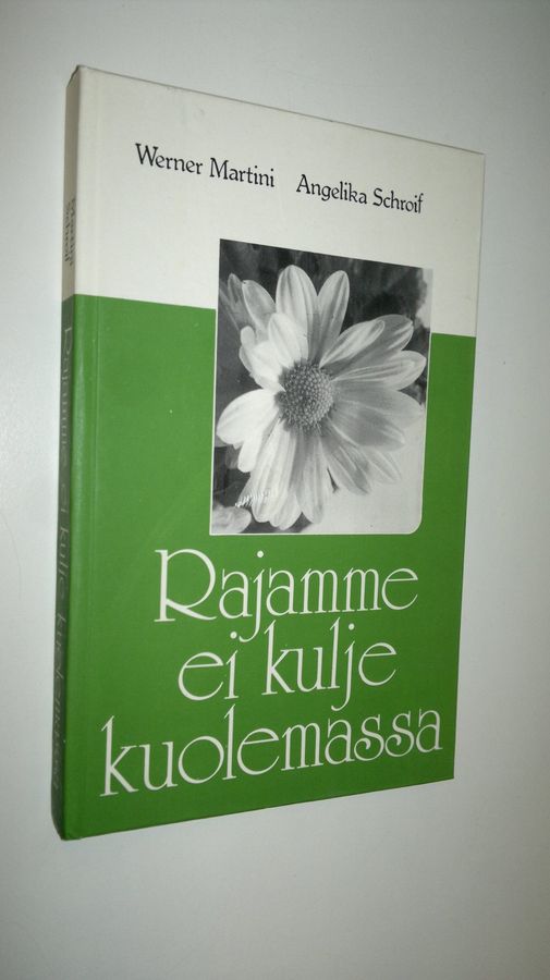 Werner Martini : Rajamme ei kulje kuolemassa : saatamme Martinin kuolemaan