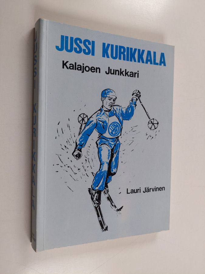 Lauri Järvinen : Jussi Kurikkala - Kalajoen junkkari (signeerattu, tekijän omiste)
