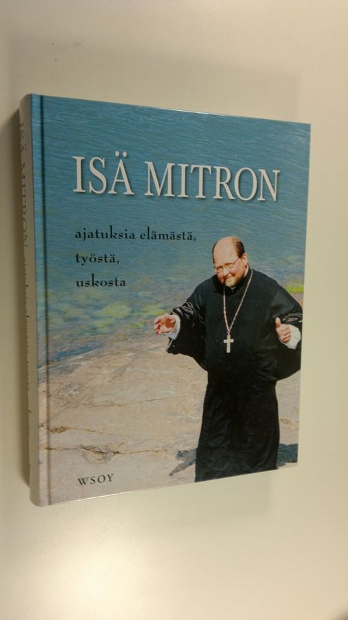 Mitro Repo : Isä Mitron ajatuksia elämästä, työstä, uskosta