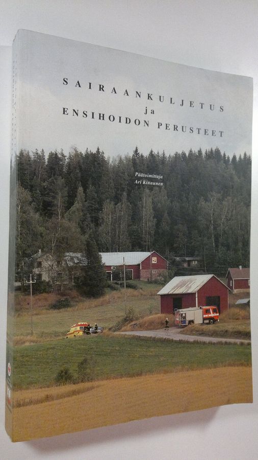 Ari (toim.) Kinnunen : Sairaankuljetus ja ensihoidon perusteet