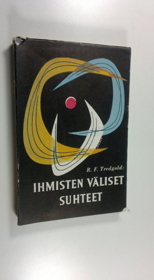 R. F. Tredgold : Ihmisten väliset suhteet : henkilösuhteiden hoitamisen psykologiaa