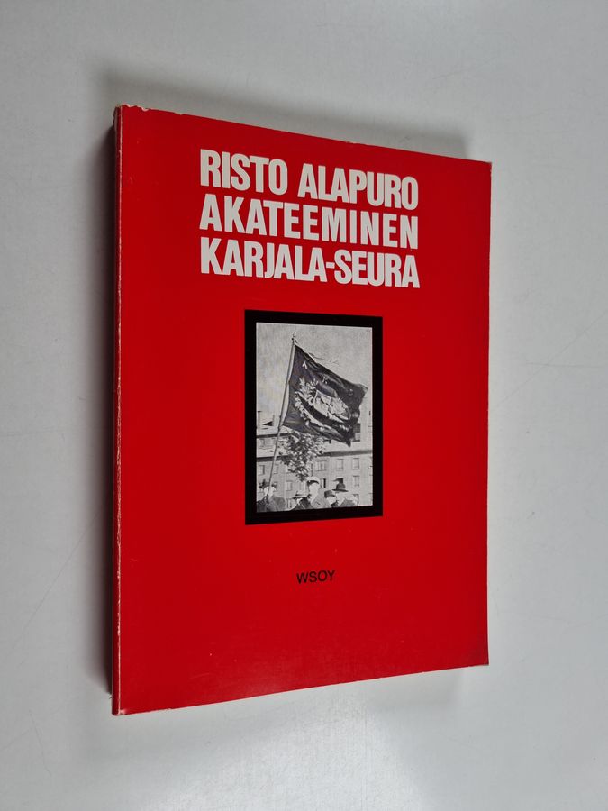Risto Alapuro : Akateeminen Karjala-Seura : Ylioppilasliike ja kansa 1920- ja 1930-luvulla