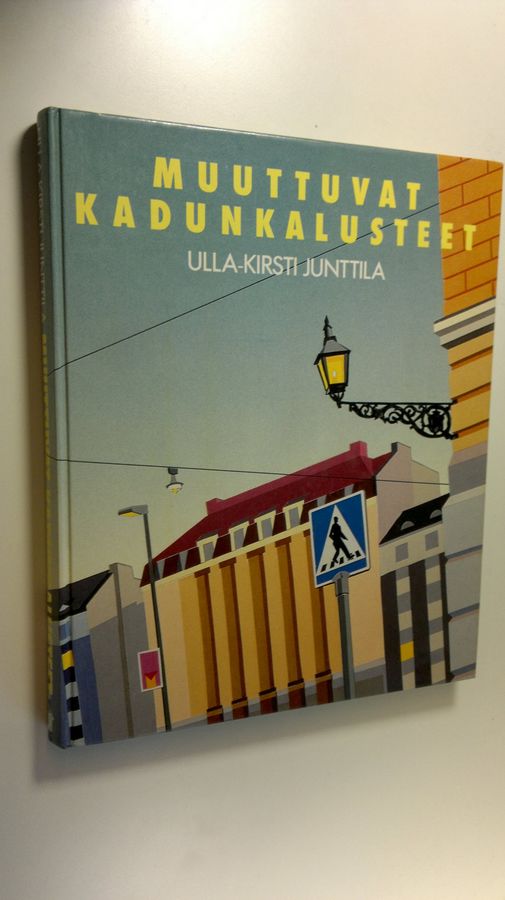 Ulla-Kirsti Junttila : Muuttuvat kadunkalusteet