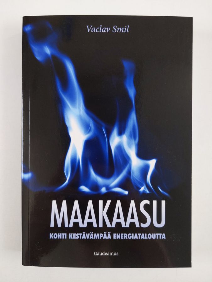 Vaclav Smil : Maakaasu : kohti kestävämpää energiataloutta