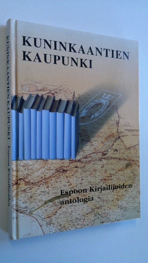 Katri (toim.) Sarmavuori : Kuninkaantien kaupunki : Espoon kirjailijoiden antologia