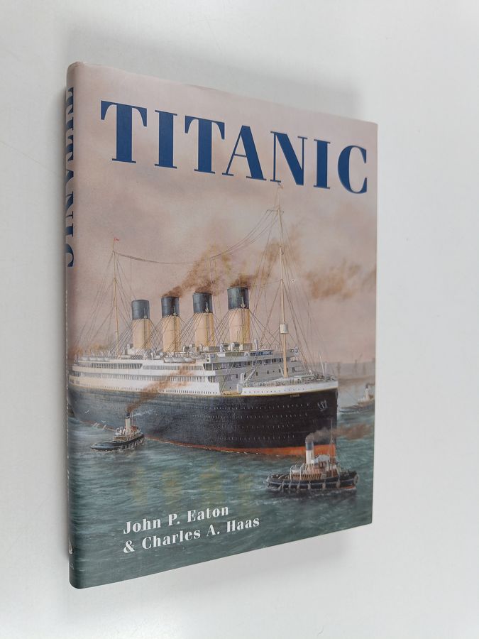 John P. Eaton & Charles A. Haas : Titanic