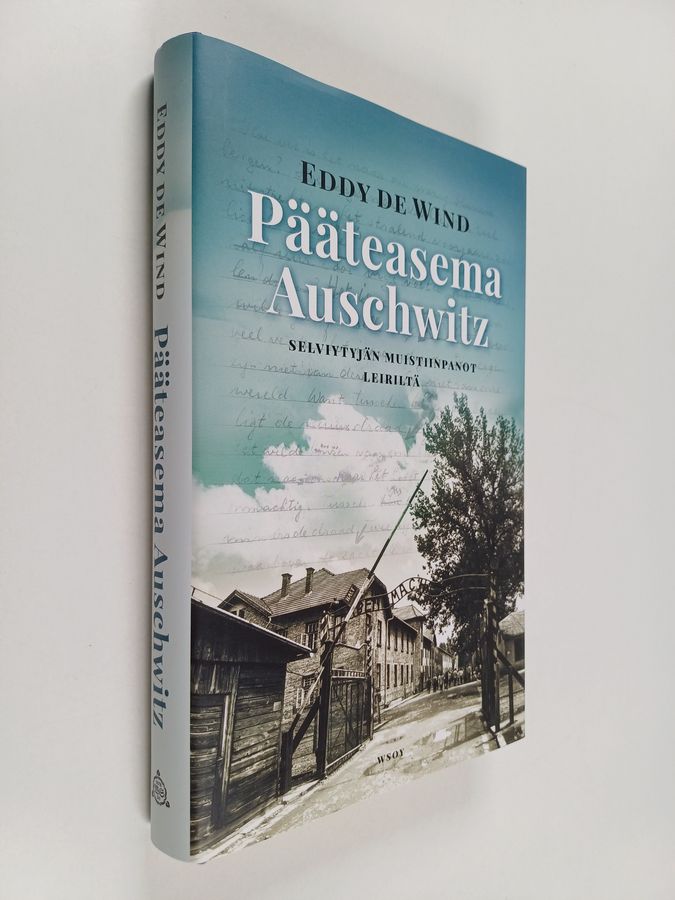Eddy de Wind : Pääteasema Auschwitz : selviytyjän muistiinpanot leiriltä