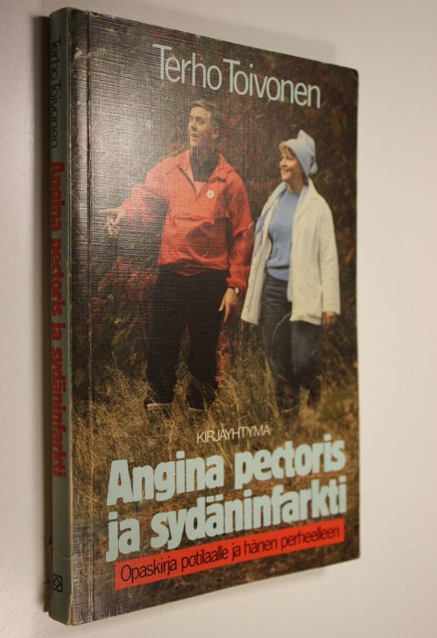 Terho Toivonen : Angina pectoris ja sydäninfarkti : opaskirja potilaalle ja hänen perheelleen