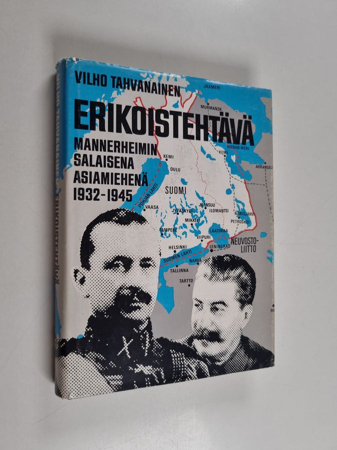 Vilho Tahvanainen : Erikoistehtävä : Mannerheimin salaisen asiamiehenä 1932-1945