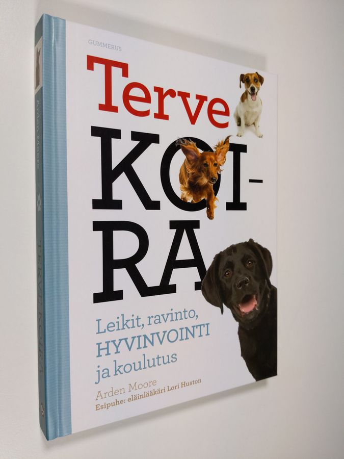 Arden Moore : Terve koira : leikit, ravinto, hyvinvointi ja koulutus