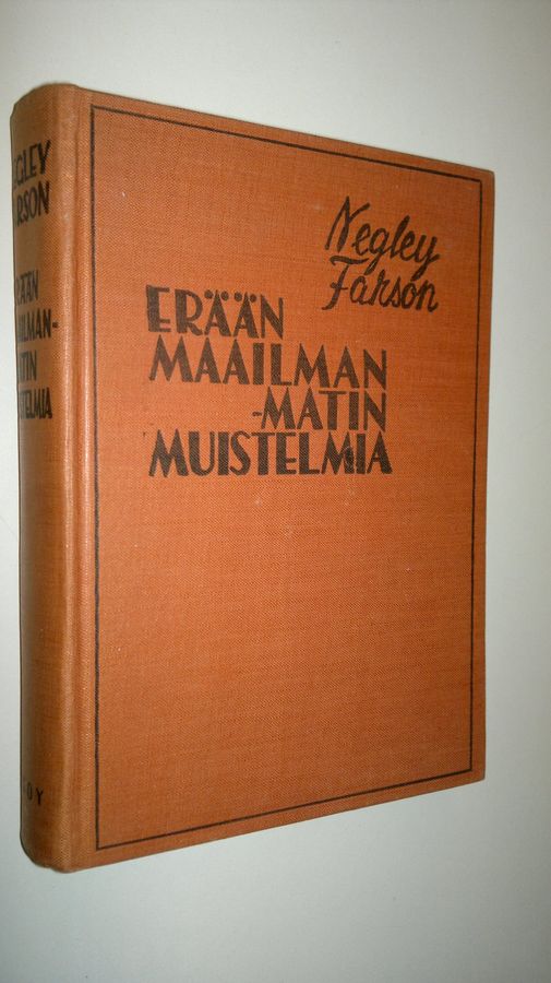 Negley Farson : Erään maailmanmatin muistelmia
