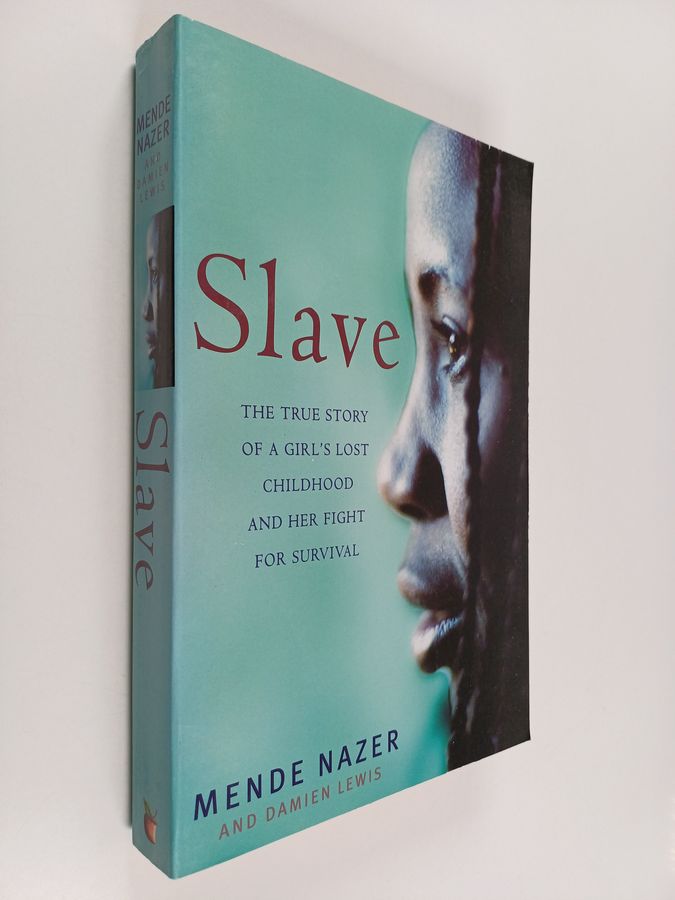 Slave - The True Story of a Girl's Lost Childhood and Her Fight for Survival
