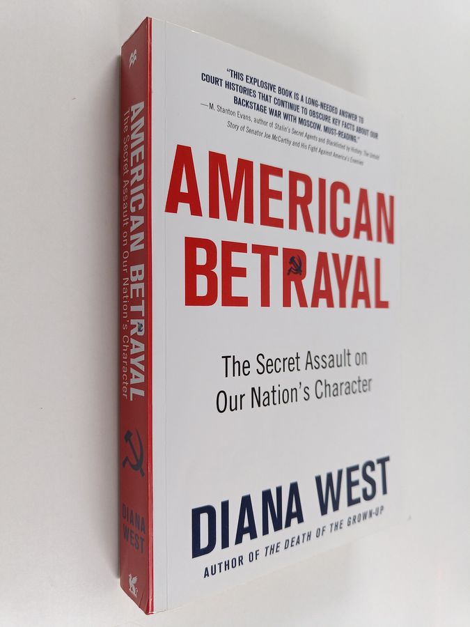 American Betrayal - The Secret Assault on Our Nation’s Character