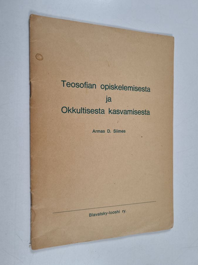 Armas D. Siimes : Teosofian opiskelemisesta ja Okkultisesta kasvamisesta