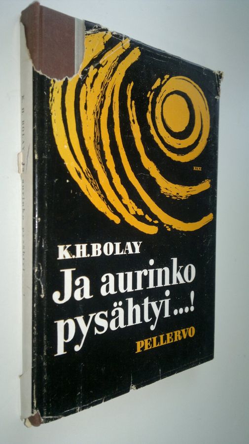 Karl H. Bolay : Ja aurinko pysähtyi : toht Rene Merlinin elämykset ja keskustelut aikamme vankisellissä