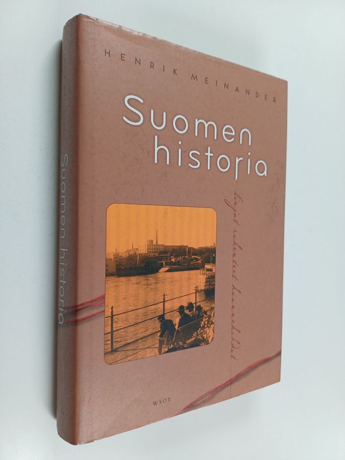 Henrik Meinander : Suomen historia : linjat, rakenteet, käännekohdat