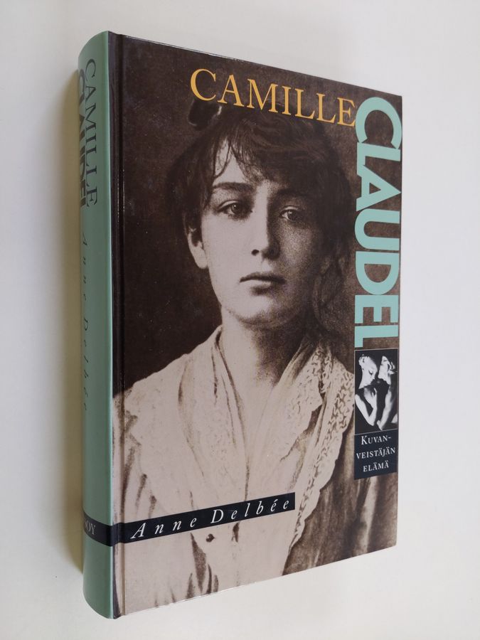 Anne Delbee : Camille Claudel : kuvanveistäjän elämä