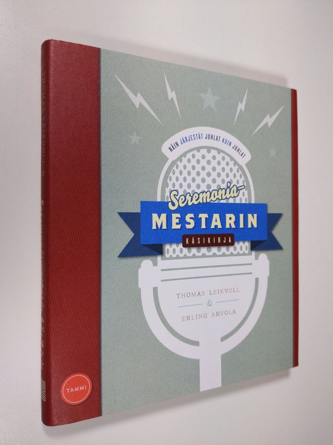 Thomas Leikvoll : Seremoniamestarin käsikirja : näin järjestät juhlat kuin juhlat
