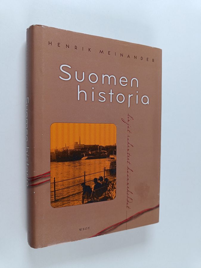 Henrik Meinander : Suomen historia : linjat, rakenteet, käännekohdat