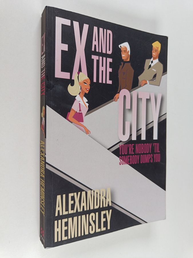 Ex and the City - You're Nobody 'Til Somebody Dumps You