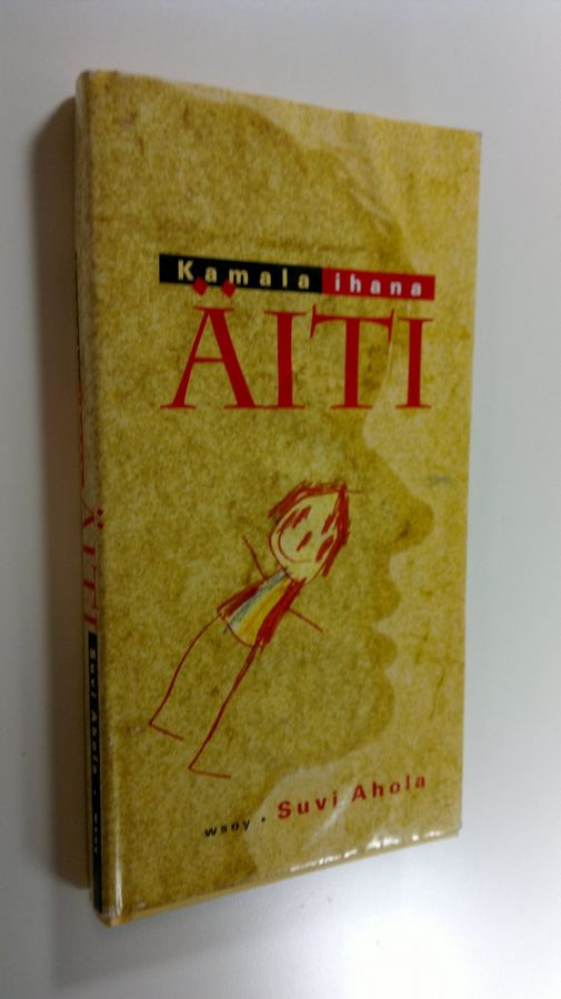 Suvi Ahola : Kamala ihana äiti