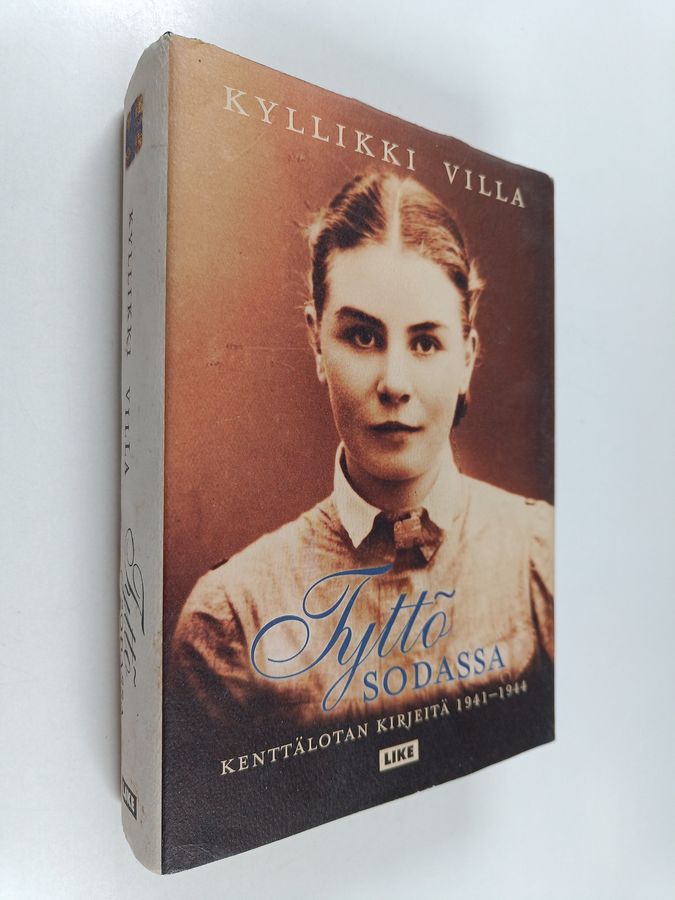 Kyllikki Villa : Tyttö sodassa - kenttälotan kirjeitä 1941-1944