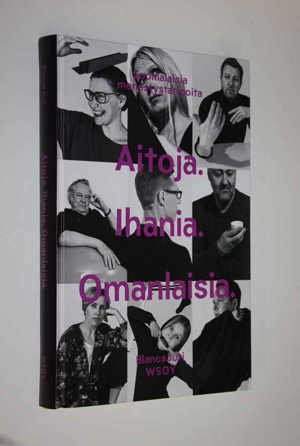 Aitoja. Ihania. Omanlaisia.