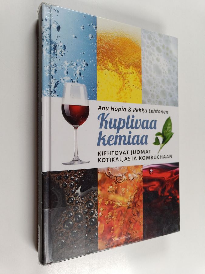 Anu Hopia : Kuplivaa kemiaa : kiehtovat juomat kotikaljasta kombuchaan