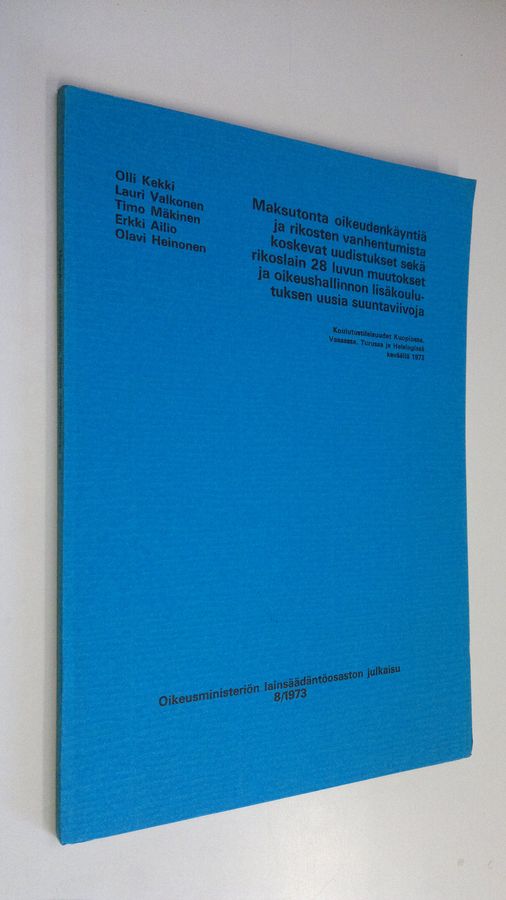 Maksutonta oikeudenkäyntiä ja rikosten vanhentumista koskevat uudistukset sekä rikoslain 28 luvun muutokset ja oikeushallinnon lisäkoulutuksen uusia suuntaviivoja