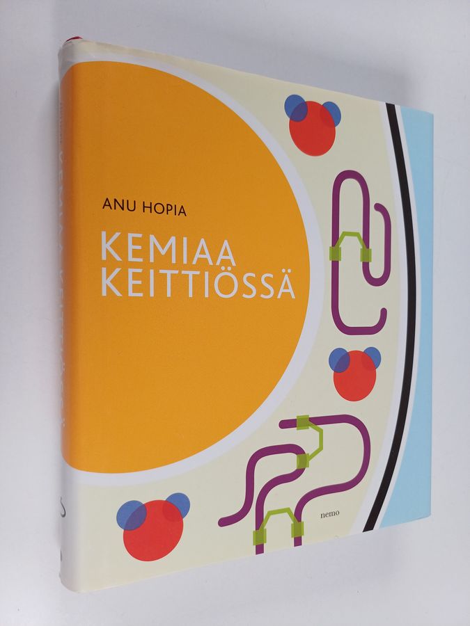 Anu Hopia : Kemiaa keittiössä