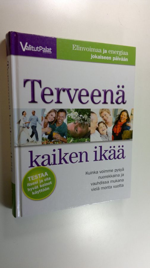 Sari Harrar : Terveenä kaiken ikää : kuinka voimme pysyä nuorekkaina ja vauhdissa mukana vielä monta vuotta