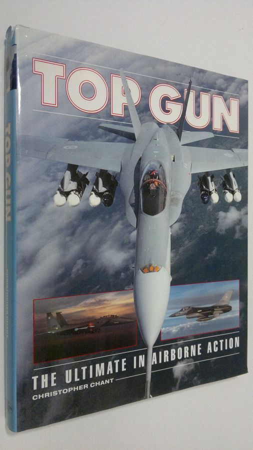 Christopher Chant : Top Gun : the ultimate in airborne action