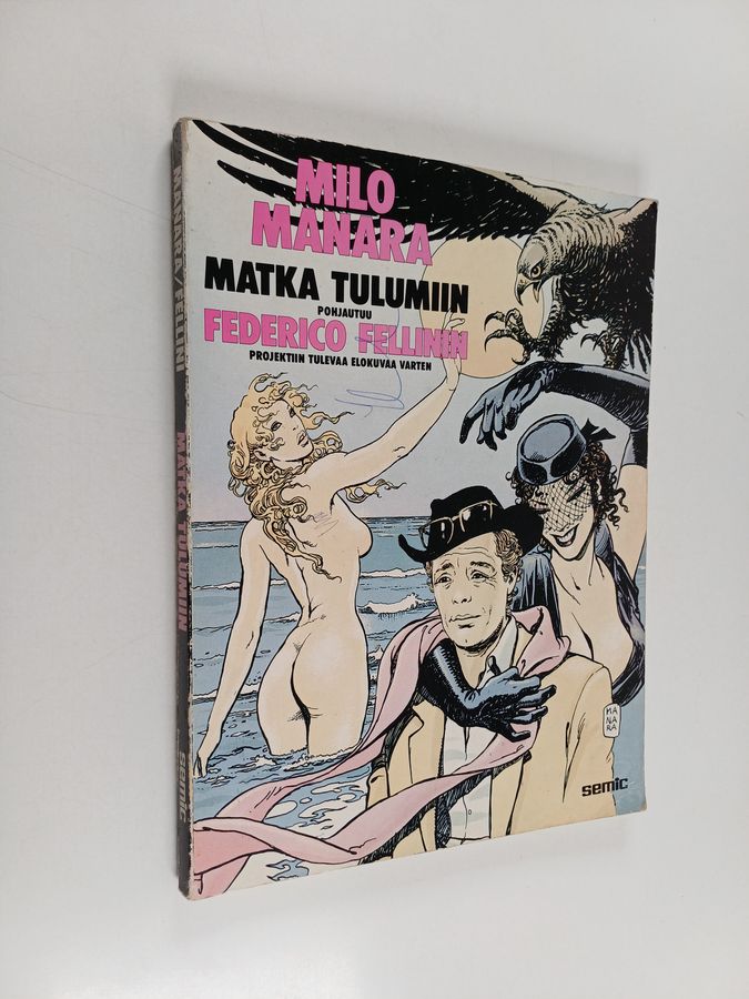 Milo Manara : Matka Tulumiin : pohjautuu Federico Fellinin projektiin tulevaa elokuvaa varten
