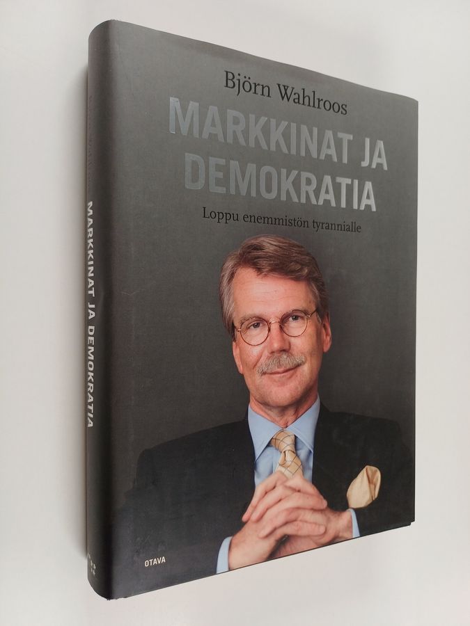 Björn Wahlroos : Markkinat ja demokratia : loppu enemmistön tyrannialle