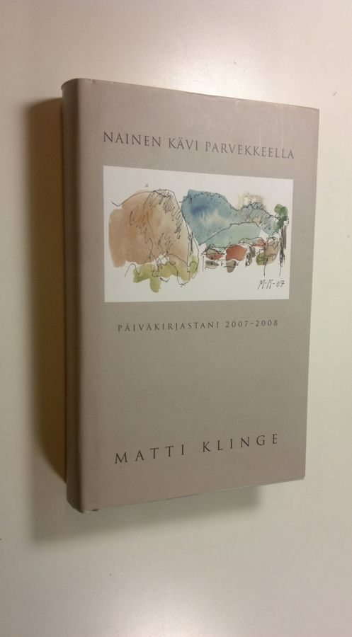 Matti Klinge : Nainen kävi parvekkeella : päiväkirjastani 2007-2008