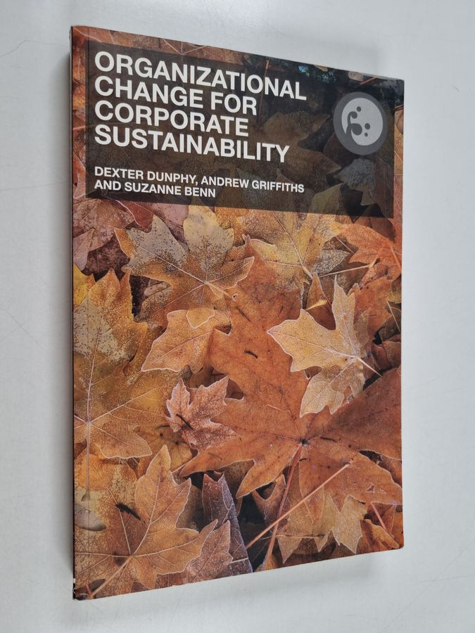 Organizational Change for Corporate Sustainability - A Guide for Leaders and Change Agents of the Future