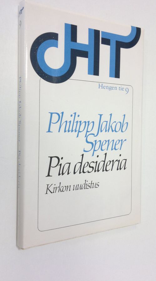 Philipp Jakob Spener : Pia desideria : (kirkon uudistus) eli sydämellinen toivomus totisen evankelisen kirkon Jumalalle otolliseksi parannukseksi ynnä muutamia siihen yksinkertaisesti tähtääviä kristillisiä ehdotuksia