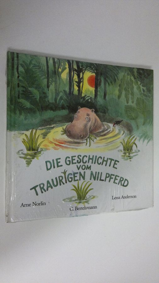Arne Norlin : Die Geschichte vom traurigen Nilpferd