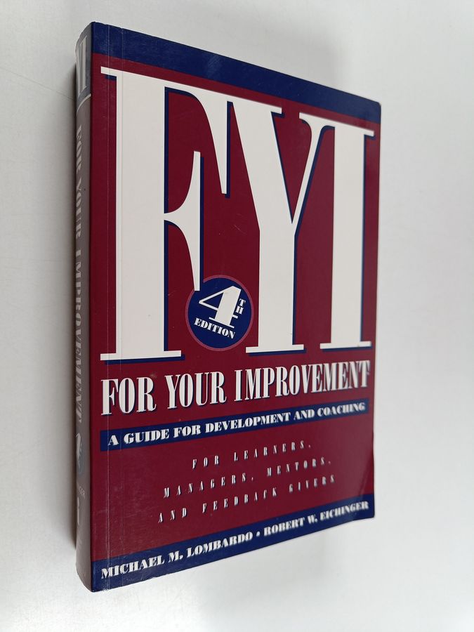 Robert W. Eichinger & Michael M. Lombardo : FYI for Your Improvement : A Guide for Development and Coaching