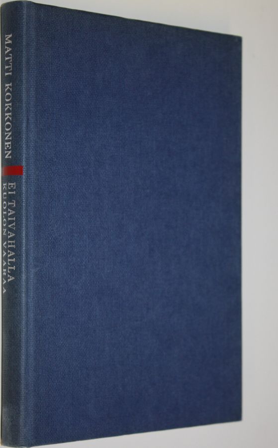 Matti Kokkonen : Ei taivahalla kuolon vaaraa : Rikosromaani