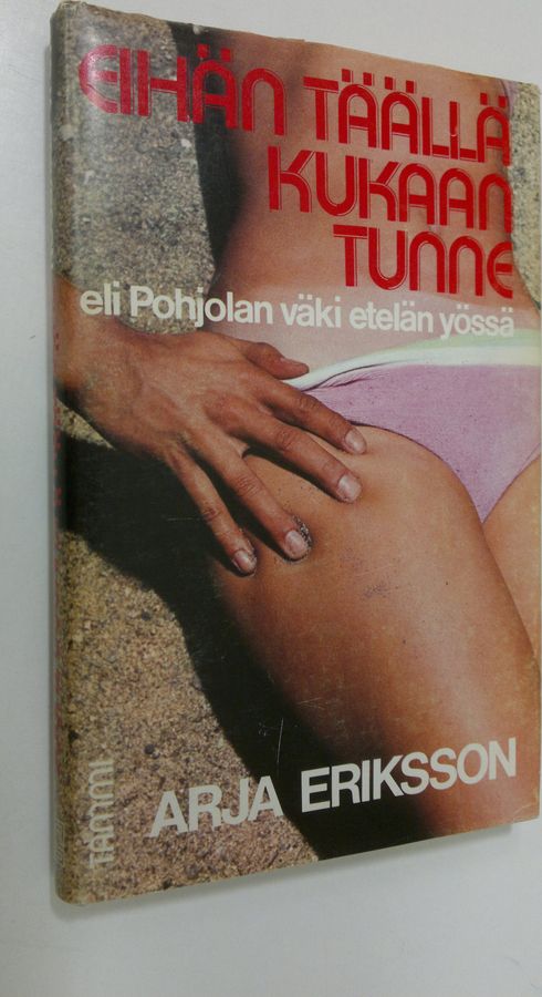 Arja Eriksson : Eihän täällä kukaan tunne eli Pohjolan väki etelän yössä