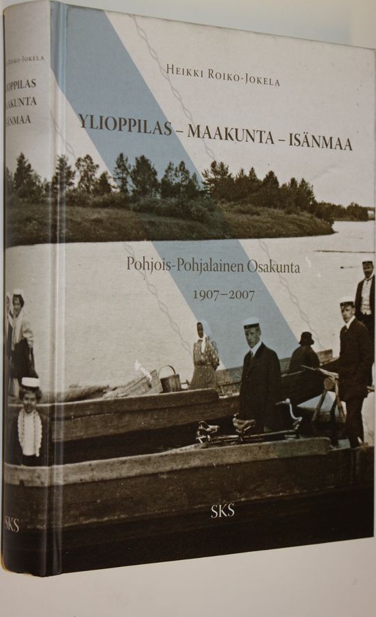 Heikki Roiko-Jokela : Ylioppilas - maakunta - isänmaa : Pohjois-pohjalainen osakunta 1907-2007