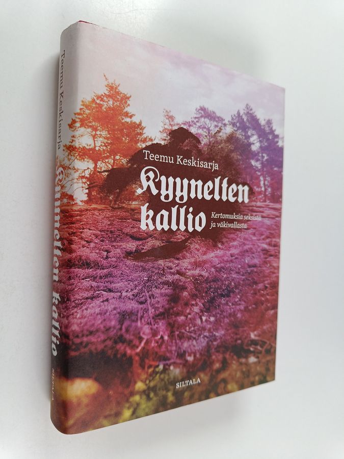 Teemu Keskisarja : Kyynelten kallio : kertomuksia seksistä ja väkivallasta