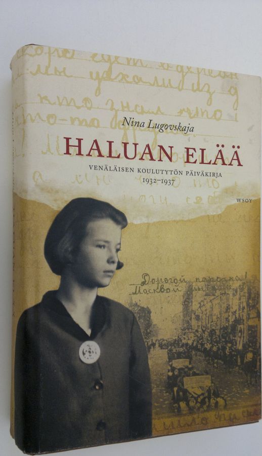 Nina Lugovskaja : Haluan elää : venäläisen koulutytön päiväkirja 1932-1937
