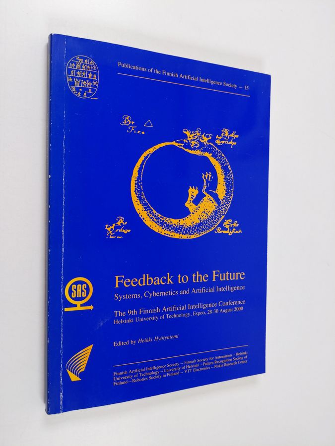 Feedback to the future : Systems, Cybernetics and artificial intelligence : the 9th Finnish Artificial Intelligence Conference, Helsinki University of Technology, Espoo 28-30 August 2000