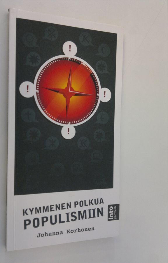 Johanna Korhonen : Kymmenen polkua populismiin : kuinka vaikenevasta Suomesta tuli äänekkään populismin pelikenttä