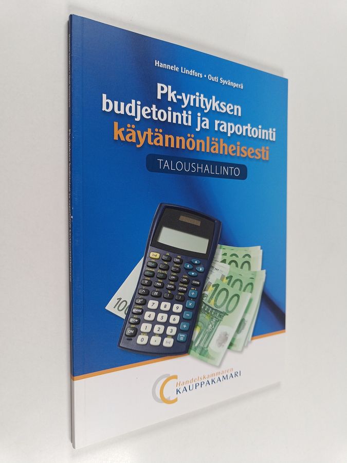 Hannele Lindfors : Pk-yrityksen budjetointi ja raportointi käytännönläheisesti