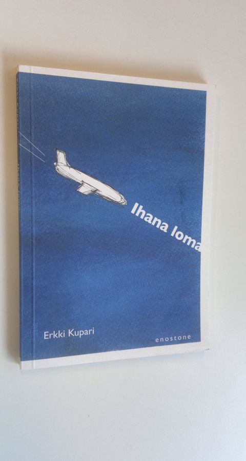 Erkki Kupari : Ihana loma : perhematkan lataus- ja purkuopas